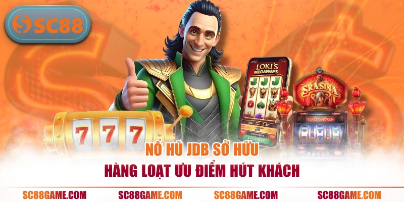 Nổ hũ JDB , cá cược cực đã